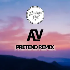 Pretend (Avolve Remix) Song Lyrics