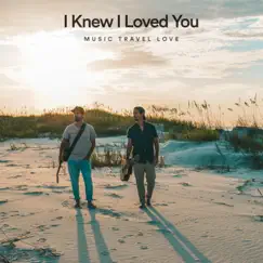 I Knew I Loved You - Single by Music Travel Love album reviews, ratings, credits