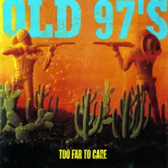 Too Far to Care (Expanded) by Old 97's album reviews, ratings, credits