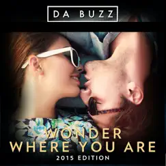 Wonder Where You Are (2015 Edition) - EP by Da Buzz album reviews, ratings, credits