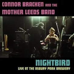 Nightbird: Live at the Asbury Park Brewery - Single by Connor Bracken and the Mother Leeds Band album reviews, ratings, credits