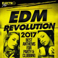 EDM Revolution 2017: Best Anthems for Party & Clubbing by Various Artists album reviews, ratings, credits