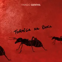Formiga Na Boca - Single by Thiago Genthil album reviews, ratings, credits