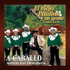 A Caballo Andan Los Hombres by El Viejo Paulino y Su Gente album reviews, ratings, credits