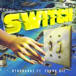 Switch (feat. Young Diz) - Single by Nykobandz album reviews, ratings, credits
