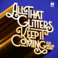 Keep It Coming (feat. Maggie Szabo) - Single by All That Glitters album reviews, ratings, credits