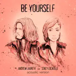 Be Yourself (feat. Stacy Locatelli) [Acoustic] Song Lyrics