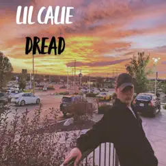 Dread - Single by Lil Calie album reviews, ratings, credits