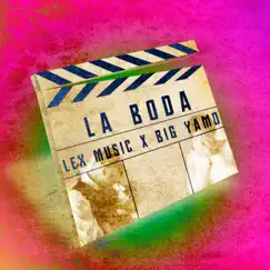 La Boda - Single by Lex Music & Big Yamo album reviews, ratings, credits