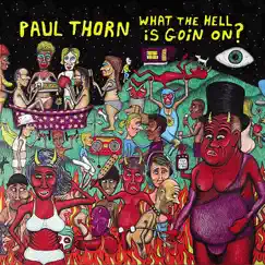 What the Hell Is Goin' On? by Paul Thorn album reviews, ratings, credits