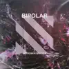 Bipolar (feat. TruePilot & Fndme.) - Single album lyrics, reviews, download
