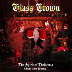 The Spirit of Christmas (Stuck In the Chimney) - Single by Glass Crown album reviews, ratings, credits