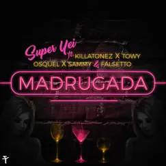 Madrugada (feat. Killatonez, Towy, Osquel, Sammy & Falsetto) Song Lyrics
