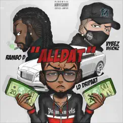 Alldat (feat. LD Dripaa7, Vybez Visionz & Rambo D) Song Lyrics