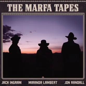 The Marfa Tapes by Jack Ingram, Miranda Lambert & Jon Randall album download