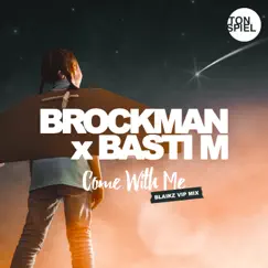 Come with Me (Blaikz VIP Mix) - Single by Brockman & Basti M album reviews, ratings, credits