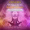 Chakra Awakening Meditation: Guided Meditation for Chakra Balancing, Energy Healing, & Awakening Your Spiritual Power album lyrics, reviews, download