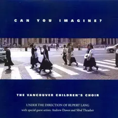 Can You Imagine? by Vancouver Children's Choir album reviews, ratings, credits
