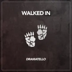 Walked In - Single by Dramatello album reviews, ratings, credits