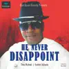 He Never Dissapoint - Single album lyrics, reviews, download