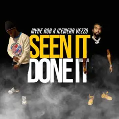Seen It Done It (feat. Icewear Vezzo) - Single by Myke Rob album reviews, ratings, credits