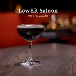 Low Lit Saloon - Single by Josh Williams album reviews, ratings, credits