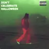 Don't Celebrate Halloween (feat. LIL JAMEZ) - Single album lyrics, reviews, download