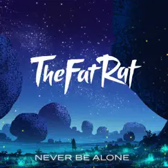 Never Be Alone - Single by TheFatRat album reviews, ratings, credits