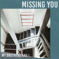 Missing You - Single by My Brothers And I album reviews, ratings, credits