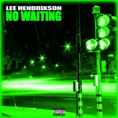 No Waiting - Single by Lee HendriX$on album reviews, ratings, credits