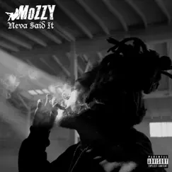 Neva Said It - Single by Mozzy album reviews, ratings, credits