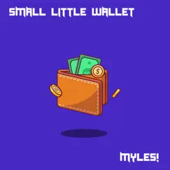 Small Little Wallet - Single by Myles! album reviews, ratings, credits