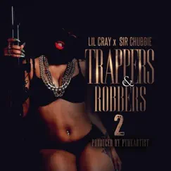 Trappers & Robbers 2 by Lil Cray & Sir Chubbie album reviews, ratings, credits