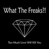 Too Much Love Will Kill You - Single album lyrics, reviews, download