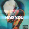 Had You - Single album lyrics, reviews, download