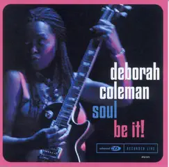 Soul Be It! by Deborah Coleman album reviews, ratings, credits