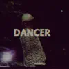 Dancer - Single album lyrics, reviews, download