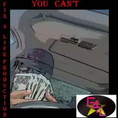 You Can't - Single by Fix 4 Life album reviews, ratings, credits