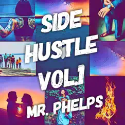 Side Hustle, Vol. 1 - EP by Mr. Phelps album reviews, ratings, credits