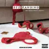 Bed Banging (feat. Mo Work & Egypt) - Single album lyrics, reviews, download