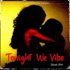 Tonight We Vibe - Single album lyrics, reviews, download