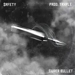SILVER BULLET (feat. Trxple) - Single by $aFETY album reviews, ratings, credits