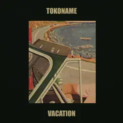 Vacation - Single by Tokoname album reviews, ratings, credits