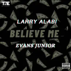 Believe Me - Single by Larry Alabi & Evans Junior album reviews, ratings, credits