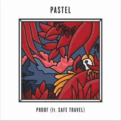 Proof (feat. Safe Travel) - Single by Pastel album reviews, ratings, credits