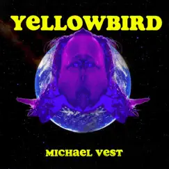 Yellowbird - Single by Michael Vest album reviews, ratings, credits