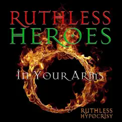 In Your Arms - Single by Ruthless Heroes album reviews, ratings, credits