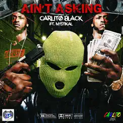 Ain't Asking (feat. Mystikal) - Single by Carlito Black album reviews, ratings, credits