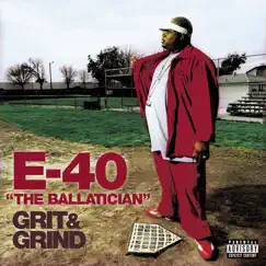 The Ballatician - Grit & Grind by E-40 album reviews, ratings, credits