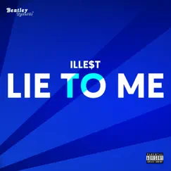 Lie to Me - Single by ILLE$T album reviews, ratings, credits